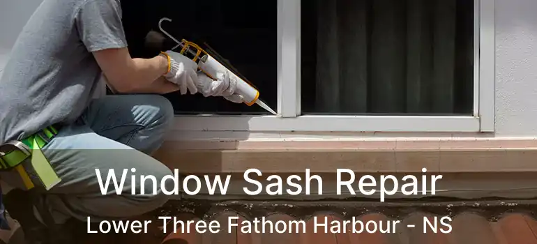  Window Sash Repair Lower Three Fathom Harbour - NS