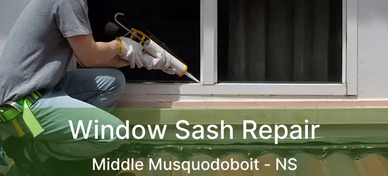  Window Sash Repair Middle Musquodoboit - NS