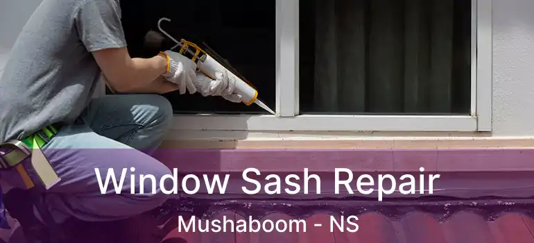  Window Sash Repair Mushaboom - NS