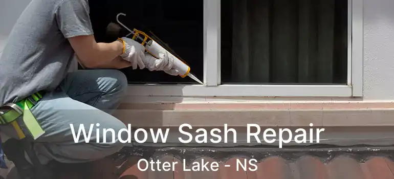  Window Sash Repair Otter Lake - NS