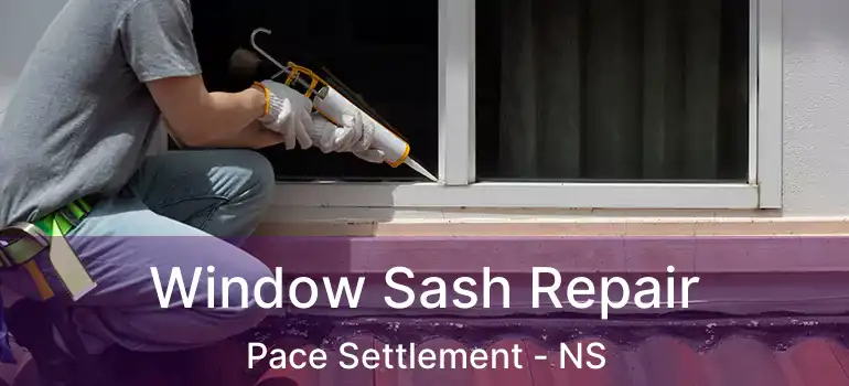  Window Sash Repair Pace Settlement - NS