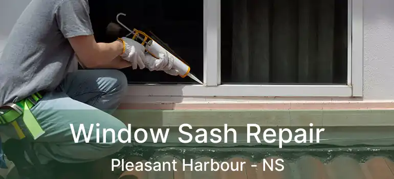  Window Sash Repair Pleasant Harbour - NS