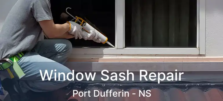  Window Sash Repair Port Dufferin - NS