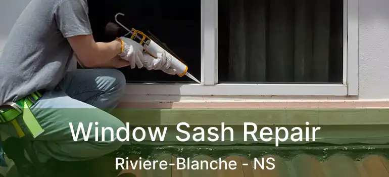  Window Sash Repair Riviere-Blanche - NS