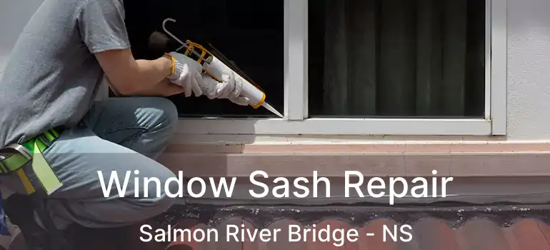  Window Sash Repair Salmon River Bridge - NS