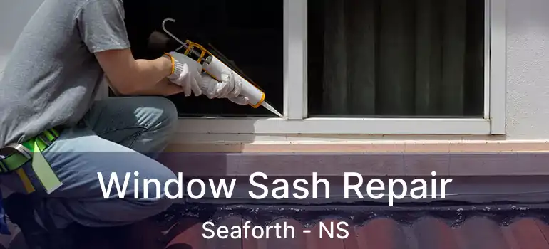  Window Sash Repair Seaforth - NS