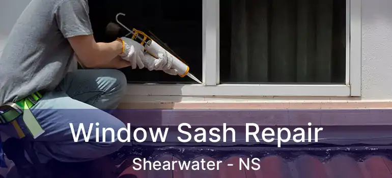  Window Sash Repair Shearwater - NS