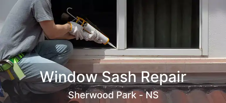  Window Sash Repair Sherwood Park - NS