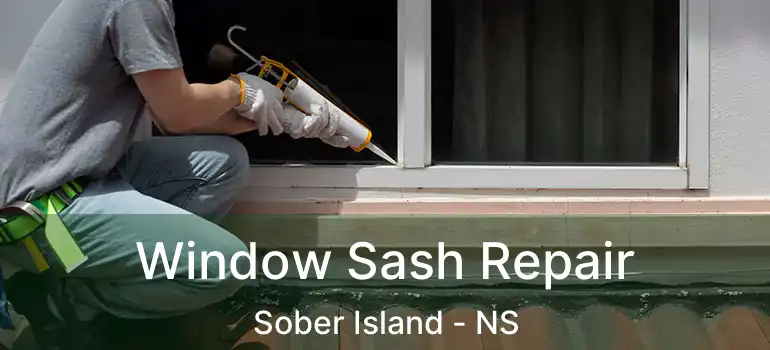  Window Sash Repair Sober Island - NS