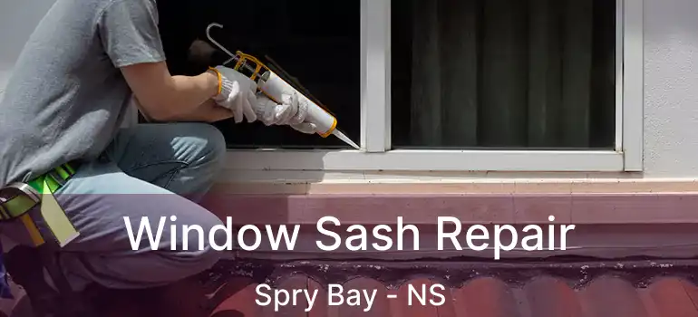  Window Sash Repair Spry Bay - NS