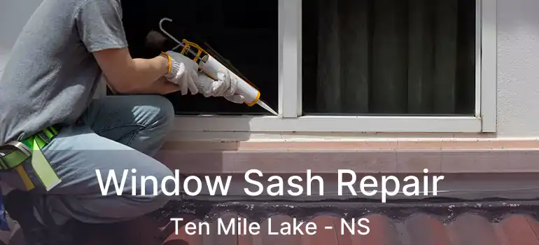  Window Sash Repair Ten Mile Lake - NS