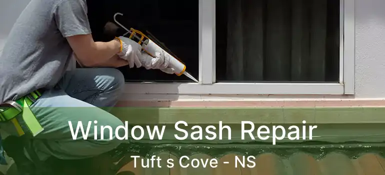  Window Sash Repair Tuft s Cove - NS