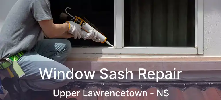  Window Sash Repair Upper Lawrencetown - NS