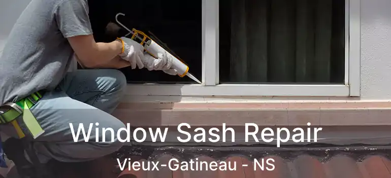  Window Sash Repair Vieux-Gatineau - NS