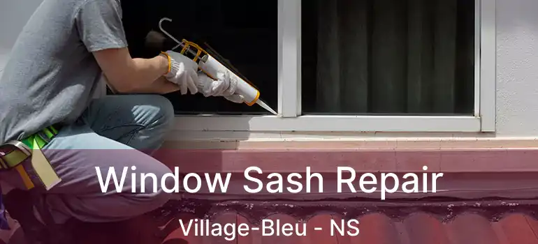  Window Sash Repair Village-Bleu - NS