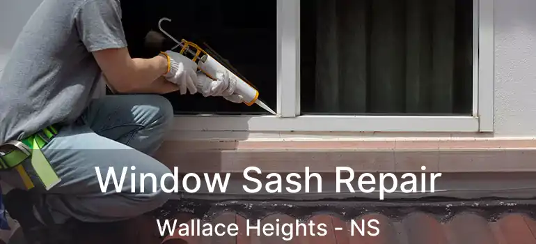  Window Sash Repair Wallace Heights - NS