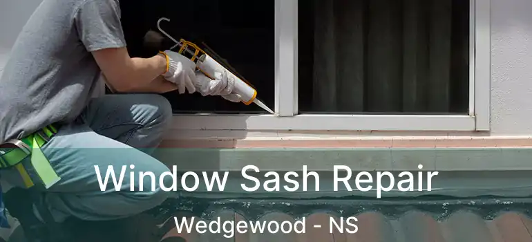  Window Sash Repair Wedgewood - NS