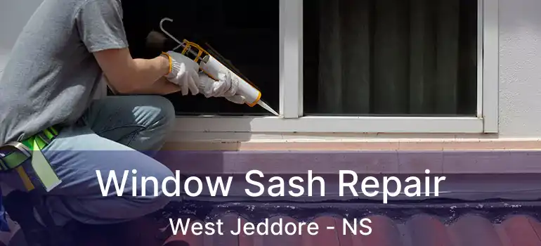  Window Sash Repair West Jeddore - NS