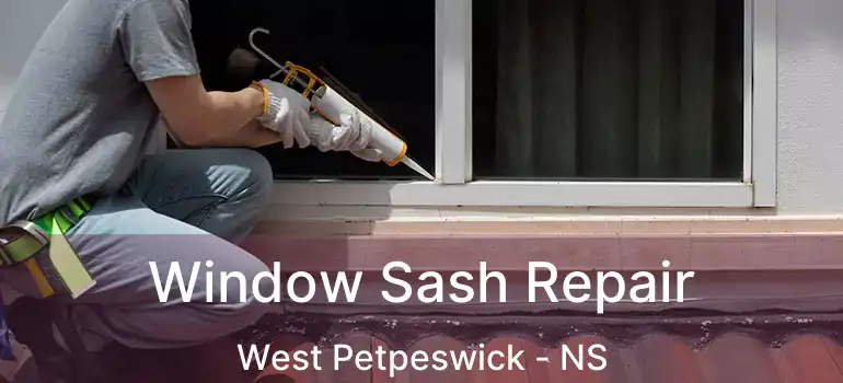  Window Sash Repair West Petpeswick - NS