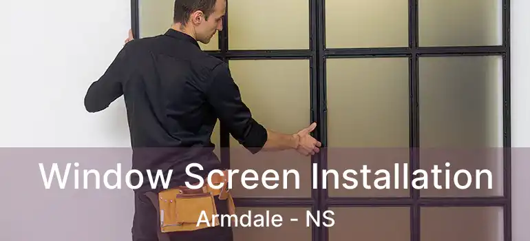  Window Screen Installation Armdale - NS