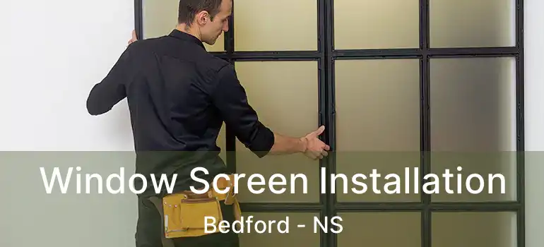  Window Screen Installation Bedford - NS