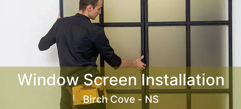  Window Screen Installation Birch Cove - NS