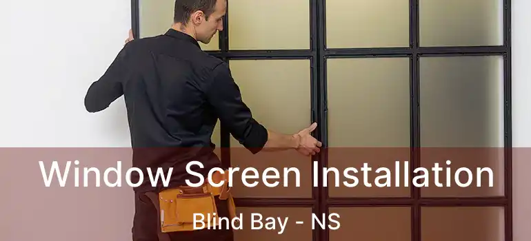  Window Screen Installation Blind Bay - NS