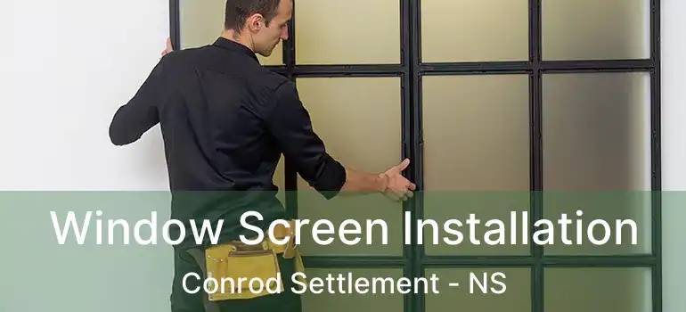  Window Screen Installation Conrod Settlement - NS