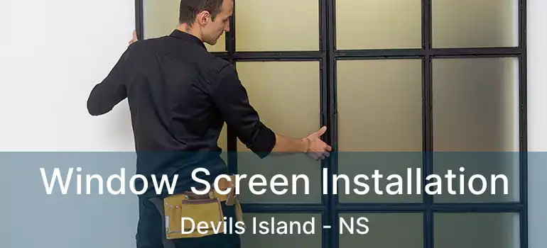  Window Screen Installation Devils Island - NS