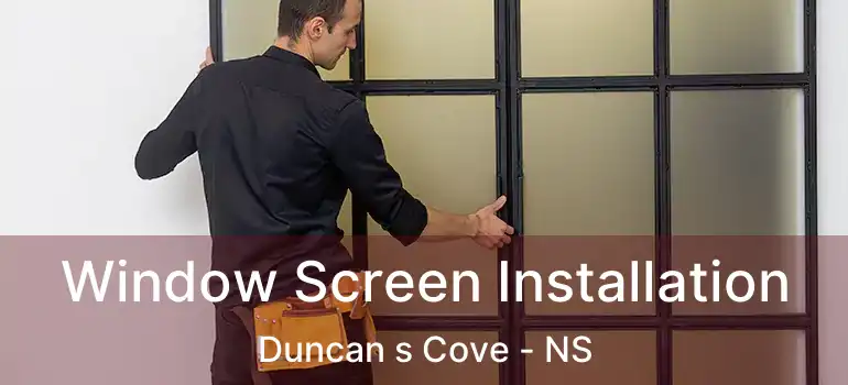  Window Screen Installation Duncan s Cove - NS