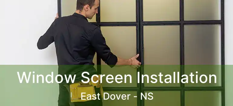  Window Screen Installation East Dover - NS