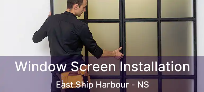  Window Screen Installation East Ship Harbour - NS