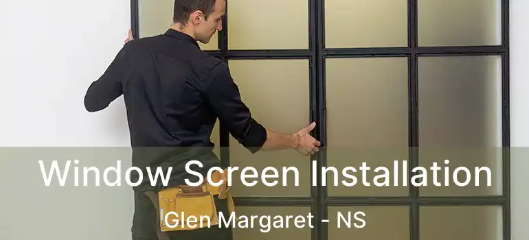  Window Screen Installation Glen Margaret - NS