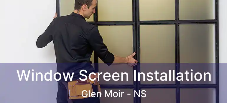  Window Screen Installation Glen Moir - NS