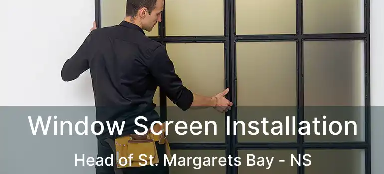  Window Screen Installation Head of St. Margarets Bay - NS