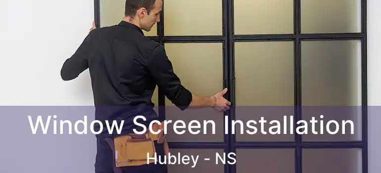  Window Screen Installation Hubley - NS