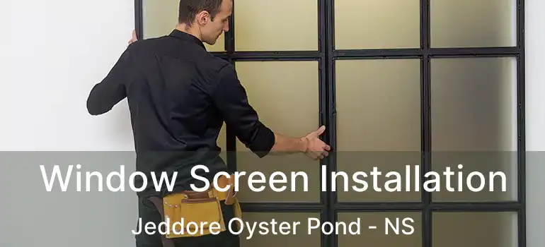  Window Screen Installation Jeddore Oyster Pond - NS