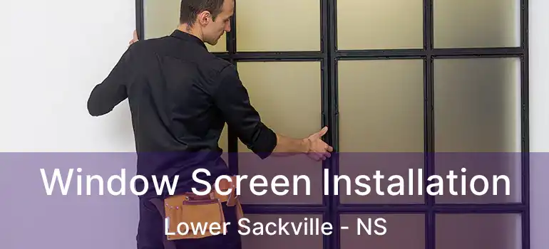  Window Screen Installation Lower Sackville - NS