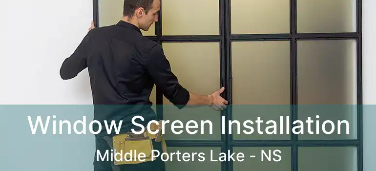  Window Screen Installation Middle Porters Lake - NS