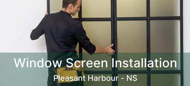  Window Screen Installation Pleasant Harbour - NS