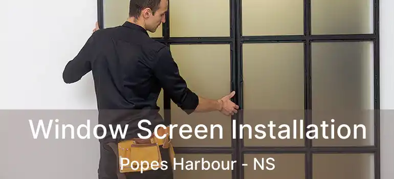  Window Screen Installation Popes Harbour - NS