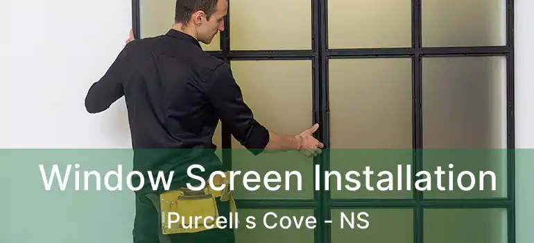  Window Screen Installation Purcell s Cove - NS