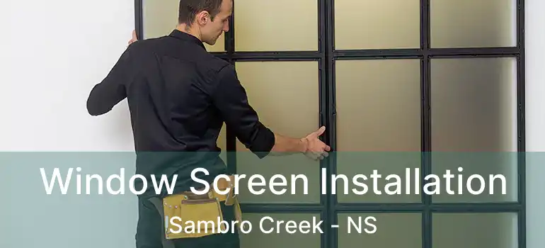  Window Screen Installation Sambro Creek - NS