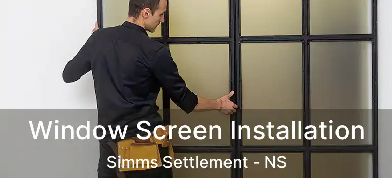  Window Screen Installation Simms Settlement - NS