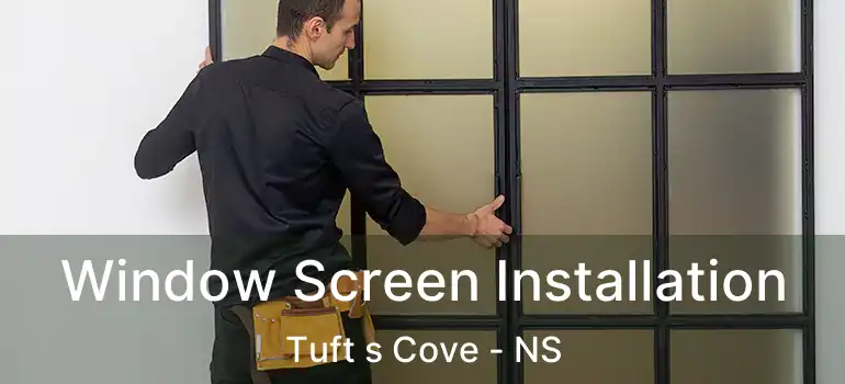  Window Screen Installation Tuft s Cove - NS