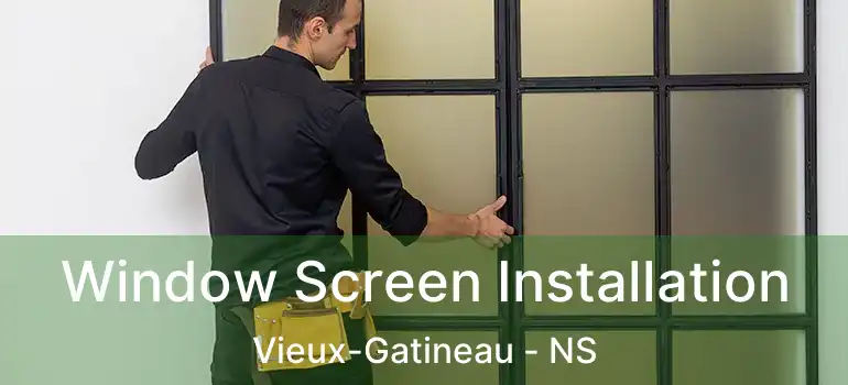  Window Screen Installation Vieux-Gatineau - NS