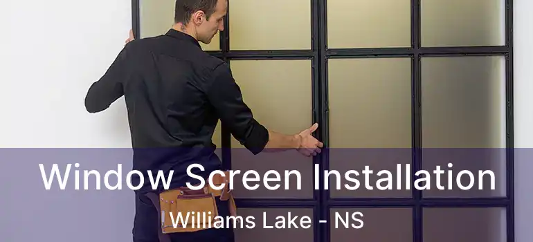  Window Screen Installation Williams Lake - NS