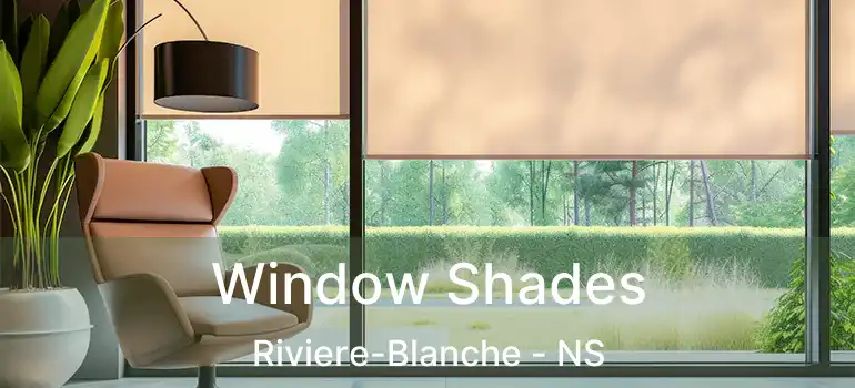  Window Shades Riviere-Blanche - NS