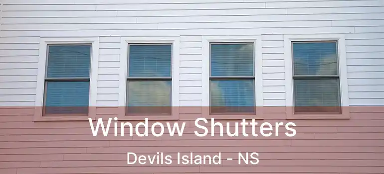  Window Shutters Devils Island - NS