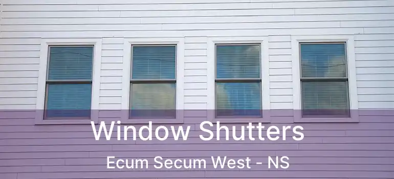  Window Shutters Ecum Secum West - NS